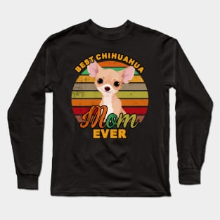 Best Chihuahua Mom Ever Long Sleeve T-Shirt